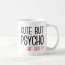 Search for psycho mugs Cute but psycho