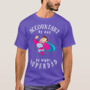 Search for accountant by day tshirts Joke