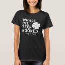 Search for whale oil beef hooked tshirts Say
