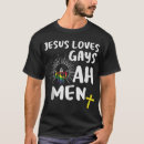 Search for jesus loves gays tshirts God