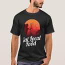 Search for eat local tshirts Food