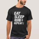 Search for eat sleep run repeat tshirts Funny