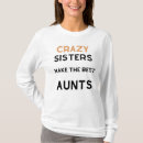 Search for crazy sister tshirts Aunt