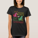 Search for good witch bad witch tshirts Way
