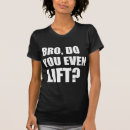 Search for bro do you even lift tshirts Gym