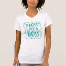 Search for floss like a boss tshirts Teeth