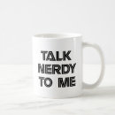 Search for nerdy mugs Talk nerdy to me