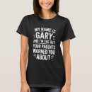 Search for funny gary tshirts Father