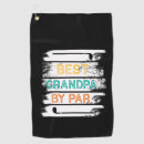 Search for best dad by par golf towels Best grandpa ever