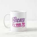 Search for because i said so mugs Boss