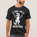 Search for unstoppable t rex tshirts Funny