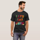 Search for funny stay weird tshirts Awesome