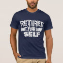 Search for funny senior tshirts Retiree
