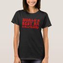 Search for ex girlfriend tshirts Sayings