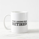 Search for the legend has retired mugs Funny