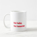 Search for today tomorrow mugs Funny
