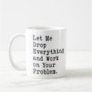 Search for drop everything mugs Funny