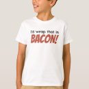 Search for bacon kids tshirts Humour