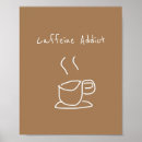 Search for caffeine addict posters I love coffee