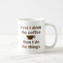 Search for first i drink coffee mugs Funny