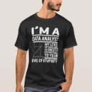 Search for data analyst tshirts Sarcasm