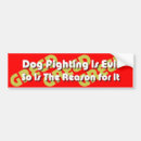 Search for dog fighting bumper stickers Abuse