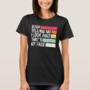 Search for stop looking at me tshirts Telling