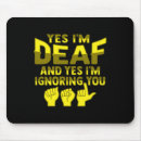 Search for american sign language mousepads Hard of hearing