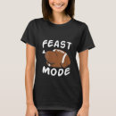 Search for feast mode tshirts Funny