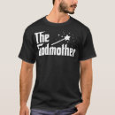 Search for funny godmother tshirts God father