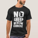 Search for no sheep in my circle tshirts Quote