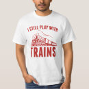 Search for still plays with trains tshirts Mechanic