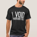 Search for i void warranties tshirts Enthusiast