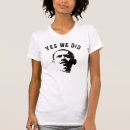 Search for obama womens tshirts Yes we did