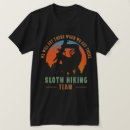 Search for sloth hiking team tshirts Outdoor adventure