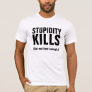 Search for stupid kills tshirts Fast