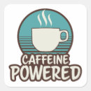 Search for powered by caffeine stickers Coffee