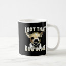 Search for i got that mugs Dog