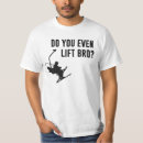 Search for bro do you even lift tshirts Skiing
