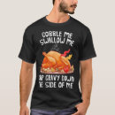 Search for gobble me swallow me tshirts Turkey