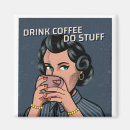 Search for funny housewife magnets Coffee