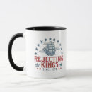 Search for reject mugs Rejecting kings since 1776