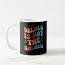 Search for delusional mugs Humour