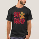 Search for oh snap gingerbread tshirts Matching