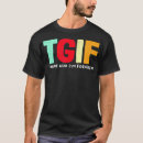 Search for tgif tshirts Cool