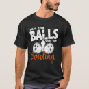 Search for bowling dad tshirts Bowler