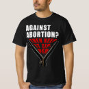 Search for anti abortion tshirts Pro choice