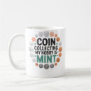 Search for numismatist mugs Numismatics hobby