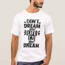 Search for living the dream tshirts Motivational