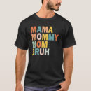 Search for funny mothers day quotes tshirts Mom
